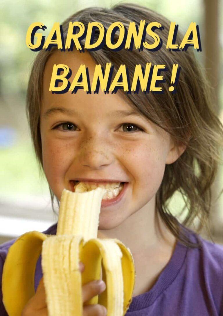 gardons la banane